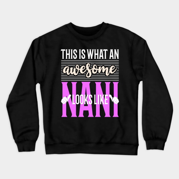 This is What an Awesome Nani Look Like Crewneck Sweatshirt by Tesszero